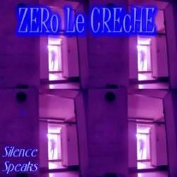 Zero Le Creche : Silence Speaks